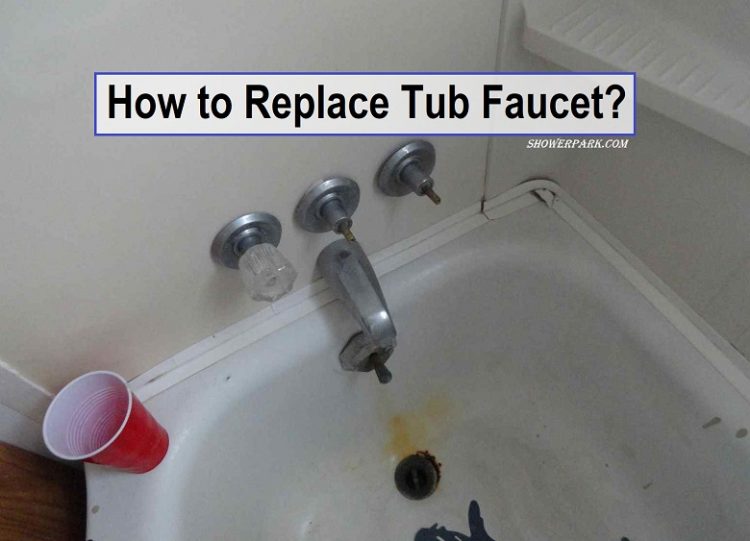 How To Replace Tub Faucet Shower Park, How To Remove Bathtub Water Faucet