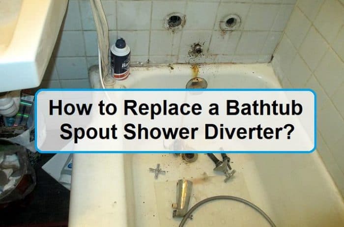 How To Replace A Bathtub Spout Shower Diverter Easy 6 Steps Shower Park