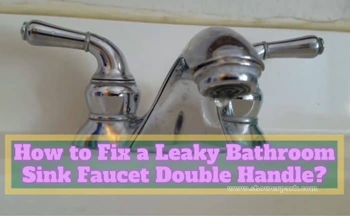 How To Fix A Leaky Bathroom Sink Faucet Double Handle Shower Park - Bathroom Sink Leak Repair