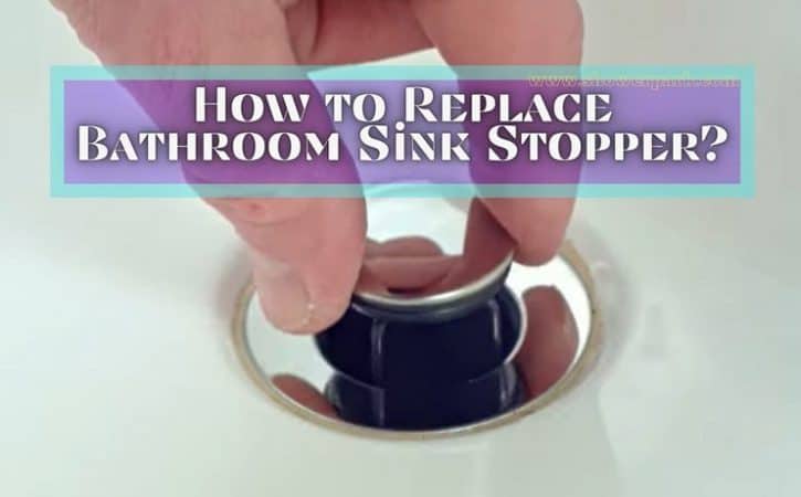best way to replace bathroom sink stopper
